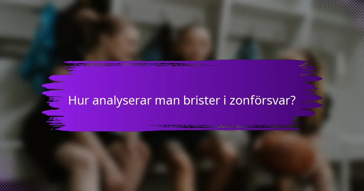 Hur analyserar man brister i zonförsvar?