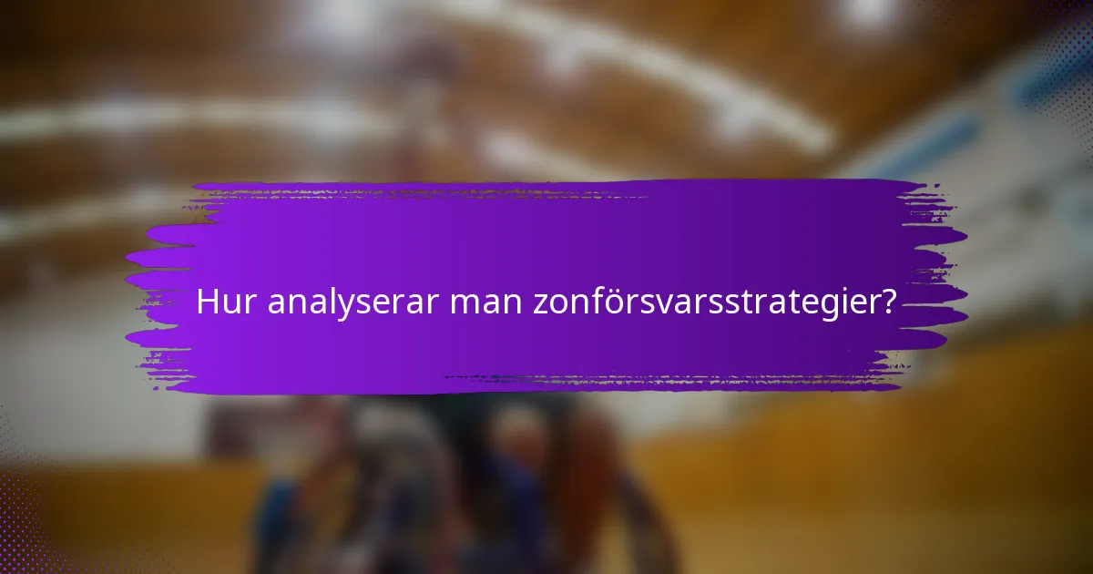 Hur analyserar man zonförsvarsstrategier?
