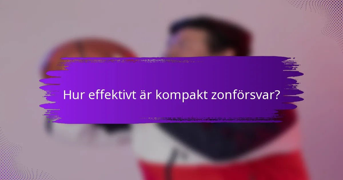 Hur effektivt är kompakt zonförsvar?