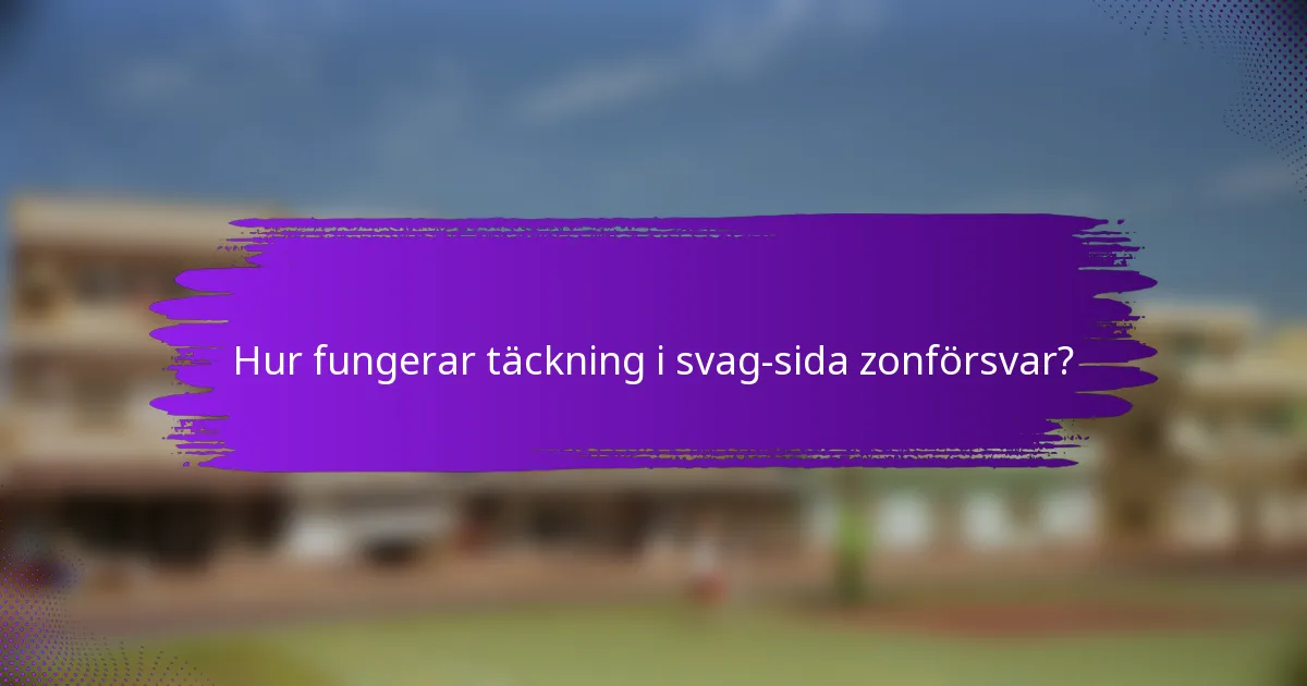 Hur fungerar täckning i svag-sida zonförsvar?