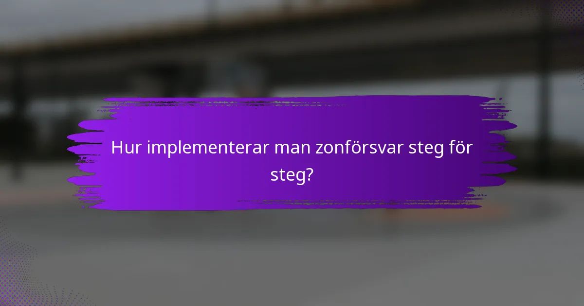 Hur implementerar man zonförsvar steg för steg?