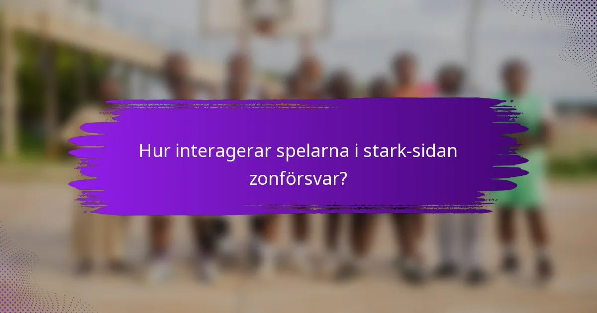Hur interagerar spelarna i stark-sidan zonförsvar?
