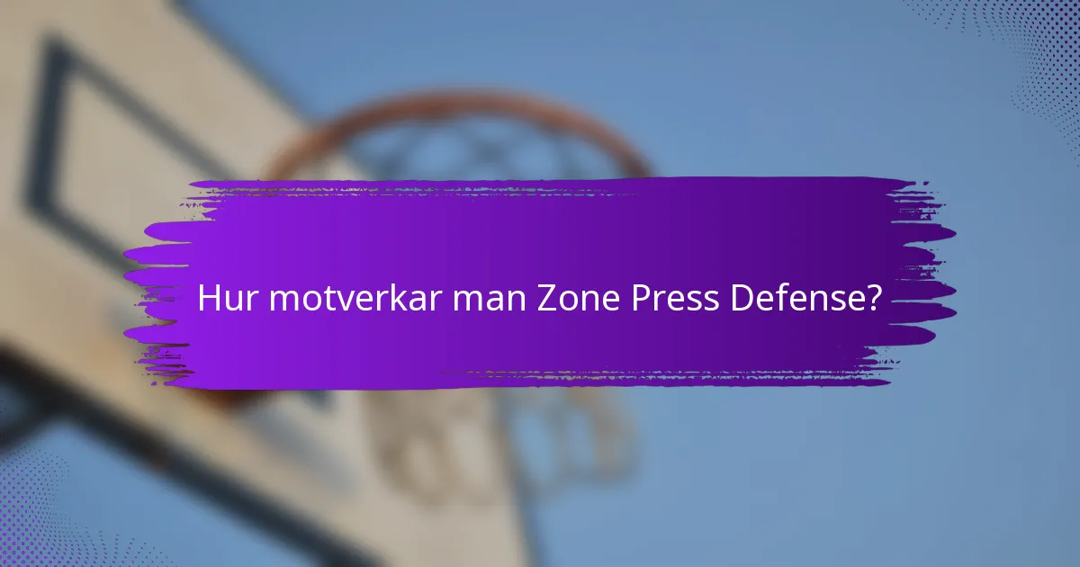 Hur motverkar man Zone Press Defense?