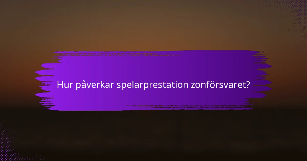 Hur påverkar spelarprestation zonförsvaret?