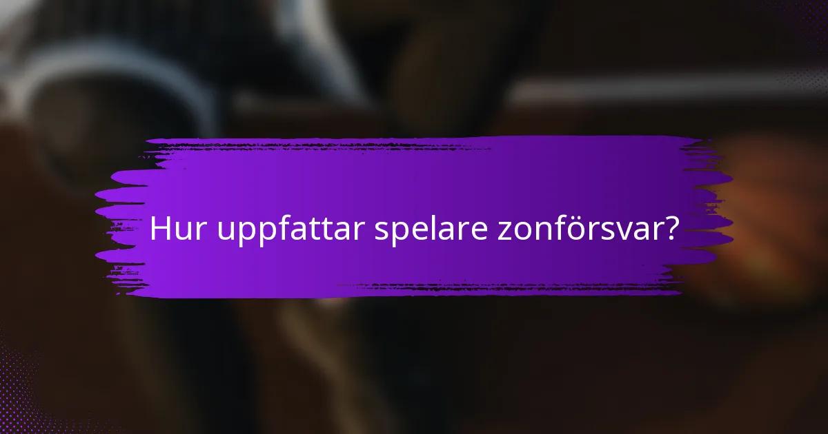 Hur uppfattar spelare zonförsvar?
