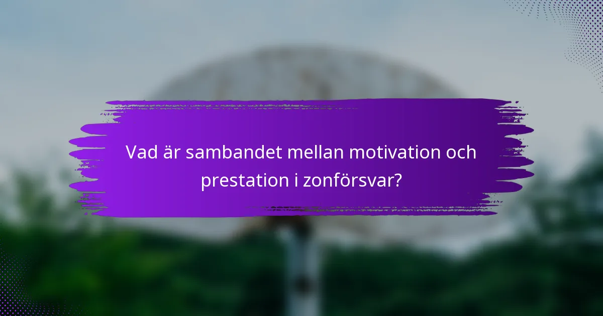 Vad är sambandet mellan motivation och prestation i zonförsvar?