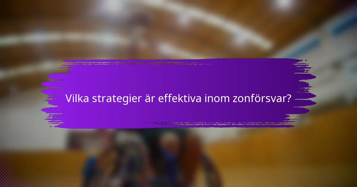 Vilka strategier är effektiva inom zonförsvar?