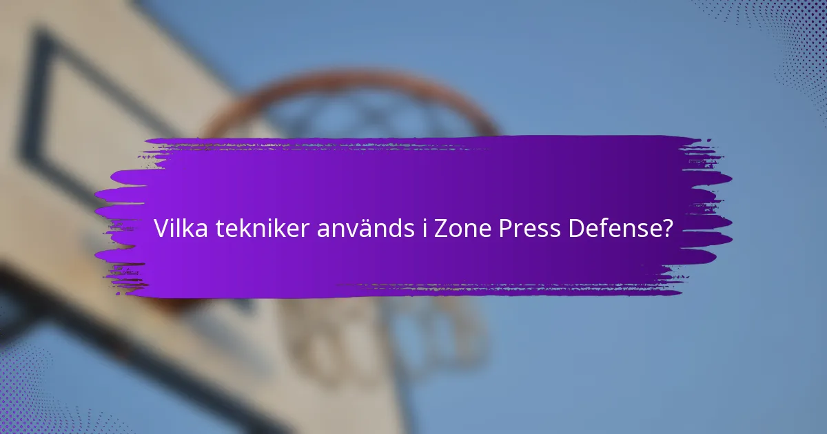 Vilka tekniker används i Zone Press Defense?