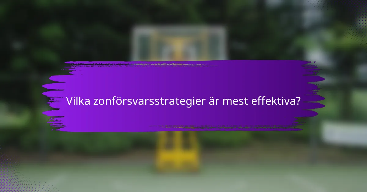 Vilka zonförsvarsstrategier är mest effektiva?